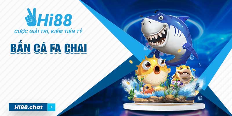 Bắn cá FA Chai – Loạt siêu phẩm không nên bỏ qua hè này 3 bắn cá fa chai